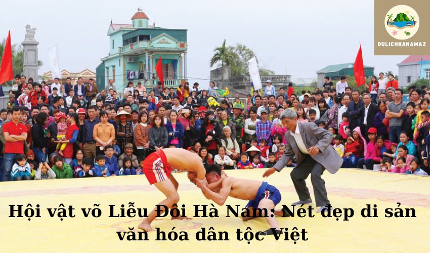 Read more about the article Hội vật võ Liễu Đôi Hà Nam: Nét đẹp di sản văn hóa dân tộc Việt