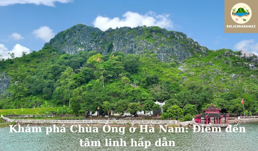 Read more about the article Khám phá Chùa Ông ở Hà Nam: Điểm đến tâm linh hấp dẫn