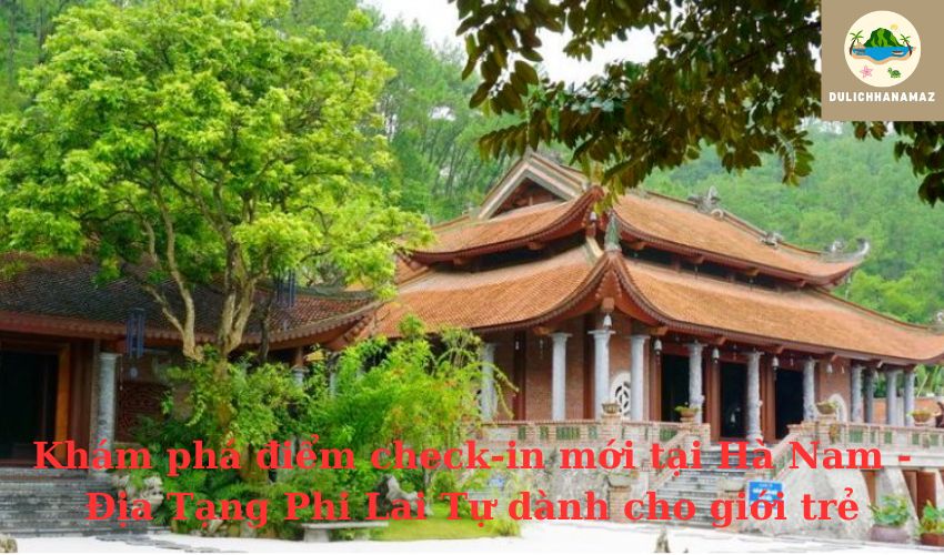 Read more about the article Khám phá điểm check-in mới tại Hà Nam – Địa Tạng Phi Lai Tự dành cho giới trẻ