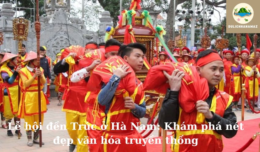 Read more about the article Lễ hội đền Trúc ở Hà Nam: Khám phá nét đẹp văn hóa truyền thống