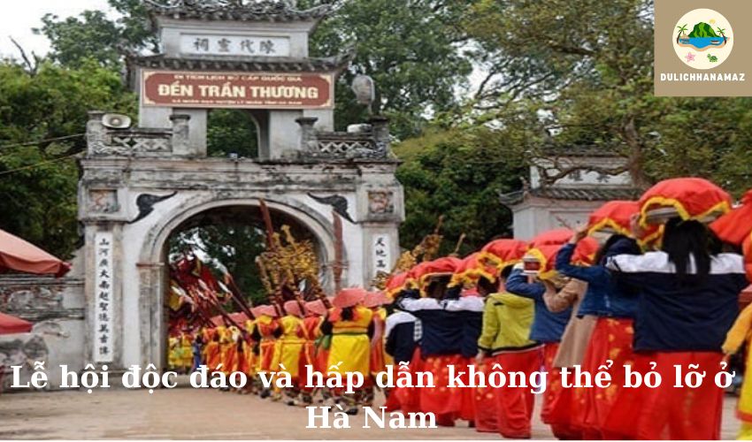 Read more about the article Lễ hội độc đáo và hấp dẫn không thể bỏ lỡ ở Hà Nam