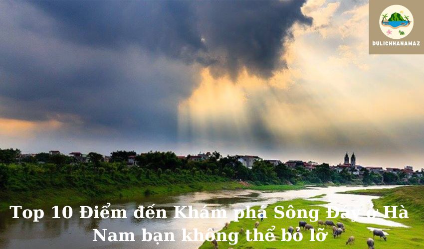 Read more about the article Top 10 Điểm đến Khám phá Sông Đáy ở Hà Nam bạn không thể bỏ lỡ