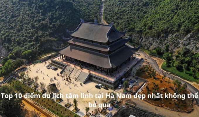 Read more about the article Top 10 điểm du lịch tâm linh tại Hà Nam đẹp nhất không thể bỏ qua