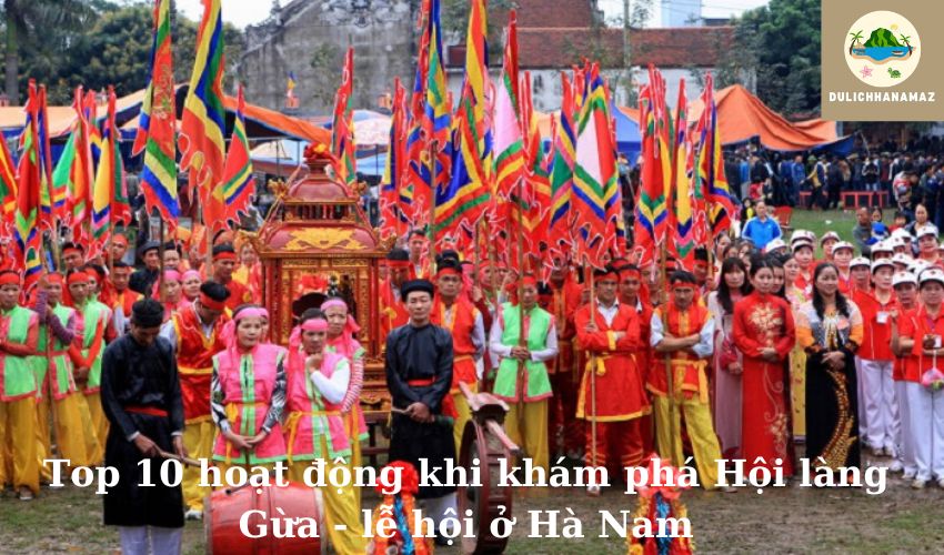 Read more about the article Top 10 hoạt động khi khám phá Hội làng Gừa – lễ hội ở Hà Nam