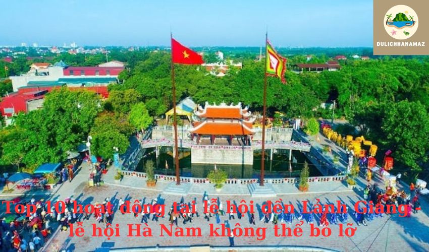 Read more about the article Top 10 hoạt động tại lễ hội đền Lảnh Giang – lễ hội Hà Nam không thể bỏ lỡ