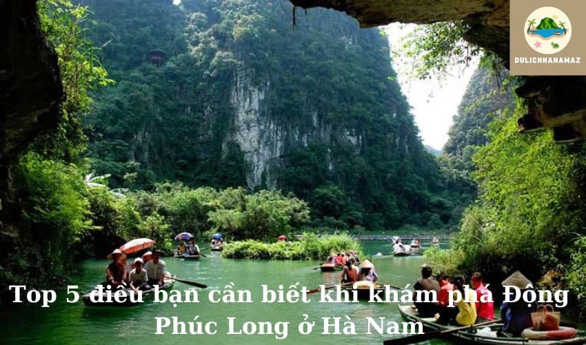 Read more about the article Top 5 điều bạn cần biết khi khám phá Động Phúc Long ở Hà Nam