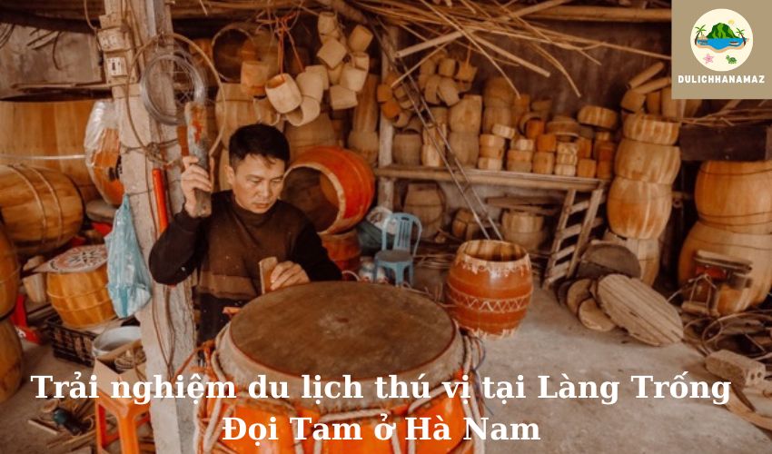 Read more about the article Trải nghiệm du lịch thú vị tại Làng Trống Đọi Tam ở Hà Nam