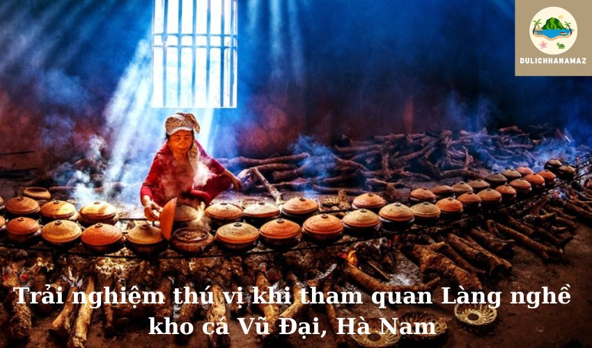 Read more about the article Trải nghiệm thú vị khi tham quan Làng nghề kho cá Vũ Đại, Hà Nam